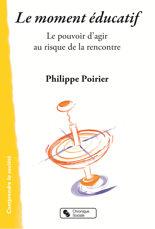 Le moment éducatif : le pouvoir d'agir au risque de la rencontre
